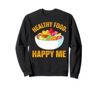 Healthy Food Happy Me Sweatshirt