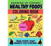 Healthy foods coloring book: Teaching nutrition to for growing up strong (Coloring book, knowledge, and inspiration)