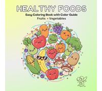 Healthy Foods: Easy Coloring Book with Color Guide: Fruits and Vegetables