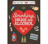 Smoking, drugs and alcohol (Healthy for Life)