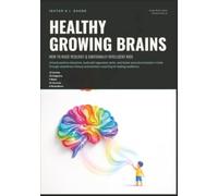 Healthy Growing Brains: How to Raise Resilient & Emotionally Intelligent Kids (Parenting)