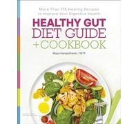 Healthy Gut Diet Guide + Cookbook: More Than 175 Healing Recipes to Improve Your Digestive Health