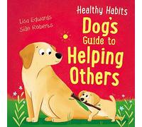Dog's Guide to Helping Others (Healthy Habits)