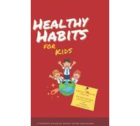 HEALTHY HABITS FOR KIDS (The Parenting Book Series for Today’s Families)