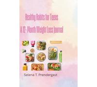 Healthy Habits for Teens: A 12- Month Weight Loss Journal