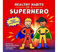 Healthy Habits of a Superhero: Unlock Your Superpowers!