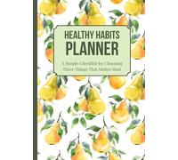 Healthy Habits Planner: A Simple Checklist for Choosing Three Things That Matter Most