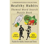 Healthy Habits - Themed Word Search Puzzle Book: 50+ Easy-to-Read Healthy Habits Related Puzzles - For Adults, Seniors, and Teens. (Word Search Puzzle Collection)