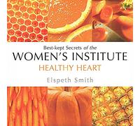 Healthy Heart: Best-kept Secrets of the Women's Institute (Best Kept Secrets of the Women's Institute S.)