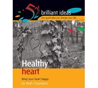 Healthy Heart: Keep your heart happy (52 Brilliant Ideas)