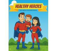 Healthy Heroes: A Wellness Coloring & Activity Book for Kids: 50 fun pages of coloring, puzzles, and healthy habits that help kids grow strong, kind, and confident!