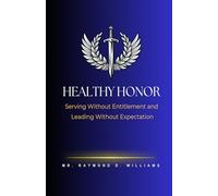 Healthy Honor: Serving Without Entitlement and Leading Without Expectation