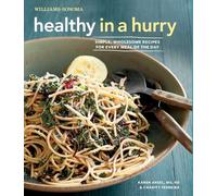 Healthy in a Hurry (Williams-Sonoma): Simple, Wholesome Recipes for Every Meal of the Day