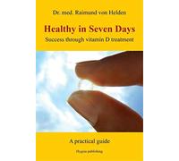 Healthy in Seven Days: Success through vitamin D treatment. A practical guide