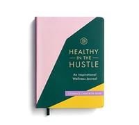 Healthy In The Hustle: An Inspirational Wellness Journal