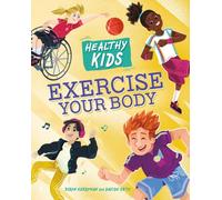 Healthy Kids: Exercise Your Body