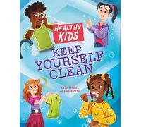 Healthy Kids: Keep Yourself Clean