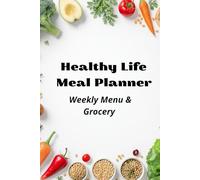 Healthy Life Meal Planner - Weekly Menu & Grocery List Organizer, The Perfect Meal Planner - Plan Your Week, Shop Smart, Eat Well,