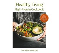 Healthy Living High-Protein Cookbook : Easy Low-Carb Recipes for Strength, Energy, and Metabolic Health