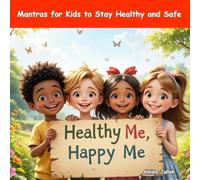 Healthy Me, Happy Me: Mantras for Kids to Stay Healthy and Safe