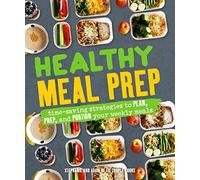 Healthy Meal Prep: Time-saving plans to prep and portion your weekly meals