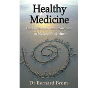 Healthy medicine: The philosophy and principles of natural medicine