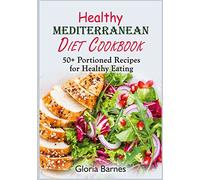 Healthy Mediterranean Diet Cookbook: 50+ Portioned Recipes for Healthy Eating
