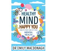 Healthy Mind, Happy You: How to Take Care of Your Mental Health