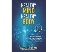 Healthy Mind Healthy Body: Obtain well being for life with this healthy, longevity book.