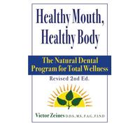 Healthy Mouth, Healthy Body: The Natural Dental Program for Total Wellness