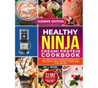 HEALTHY NINJA CREAMI PROTEIN COOKBOOK: Your Ultimate Guide to Crafting Homemade Frozen Treats Like Ice Creams, Milkshakes, and More with a 21-Day Meal Plan