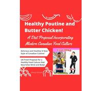 Healthy Poutine and Butter Chicken! A Diet Proposal Incorporating Modern Canadian Food Culture