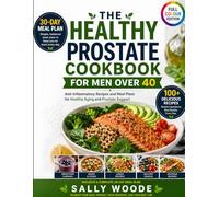 HEALTHY PROSTATE COOKBOOK FOR MEN OVER 40: Anti-Inflammatory Recipes and Meal Plans for Healthy Aging and Prostate Support