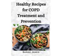 Healthy Recipes for COPD Treatment and Prevention: Cookbook for breakfast dinner and lunch