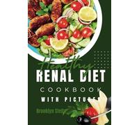 Healthy Renal Diet Cookbook With Pictures: The Essential Kidney-Friendly Recipes for Renal Health