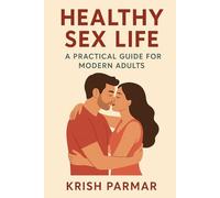 Healthy Sex Life: A Practical Guide for Modern Adults