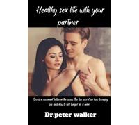 Healthy sex life with your partner: Sex is a covenant between the sexes. The top secret on how to enjoy a healthy sex and how to last longer as a man