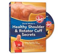 Healthy Shoulder & Rotator Cuff Secrets by David Wicker