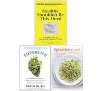 Healthy Shouldn't Be This Hard, SuperLife & Spiralize Now 3 Books Collection Set
