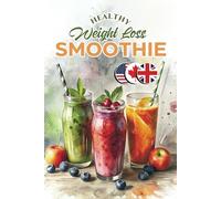 Healthy Smoothie Recipe Book for Weight Loss: 65 Blender Recipes Under 300 Calories for Good Health and Lasting Wellness (The Smoothie Lifestyle Series)