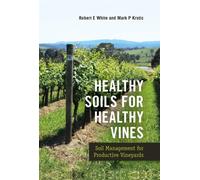 Healthy Soils for Healthy Vines : Soil Management for Productive Vineyards
