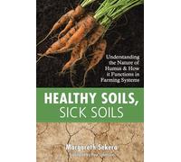 Healthy Soils, Sick Soils: Understanding the Nature of Humus & How it Functions in Farming Systems