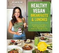Healthy Vegan Breakfasts & Lunches: 60 Delicious Low-Calorie Plant-Based Meals to Power You Through the Day