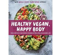Healthy Vegan, Happy Body: The Complete Plant-Based Cookbook for a Well-Nourished Life