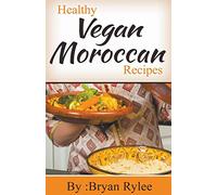 Healthy Vegan Moroccan Recipes (Good Food Cookbook)