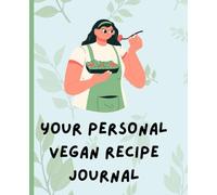 Healthy Vegan Recipe Journal: Subtitle: A Plant-Based Notebook for Tracking Meals, Creative Swaps & Cooking Inspiration