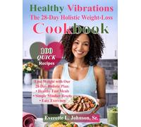 Healthy Vibrations Cookbook: The 28-Day Holistic Weight-Loss Cookbook