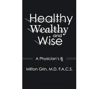 Healthy, Wealthy, and Wise: A Physician's RX