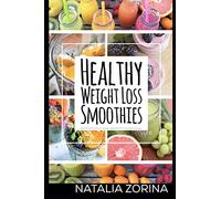 Healthy Weight Loss Smoothies: to lose weight, live long and detox.