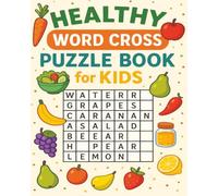 Healthy Word Cross Puzzle Book for Kids: 100 Pages of Brain-Boosting Word Cross Fun for Kids Ages 6-10 ,100 Pages of Brain-Boosting Word Cross Fun for Kids Ages 6-10